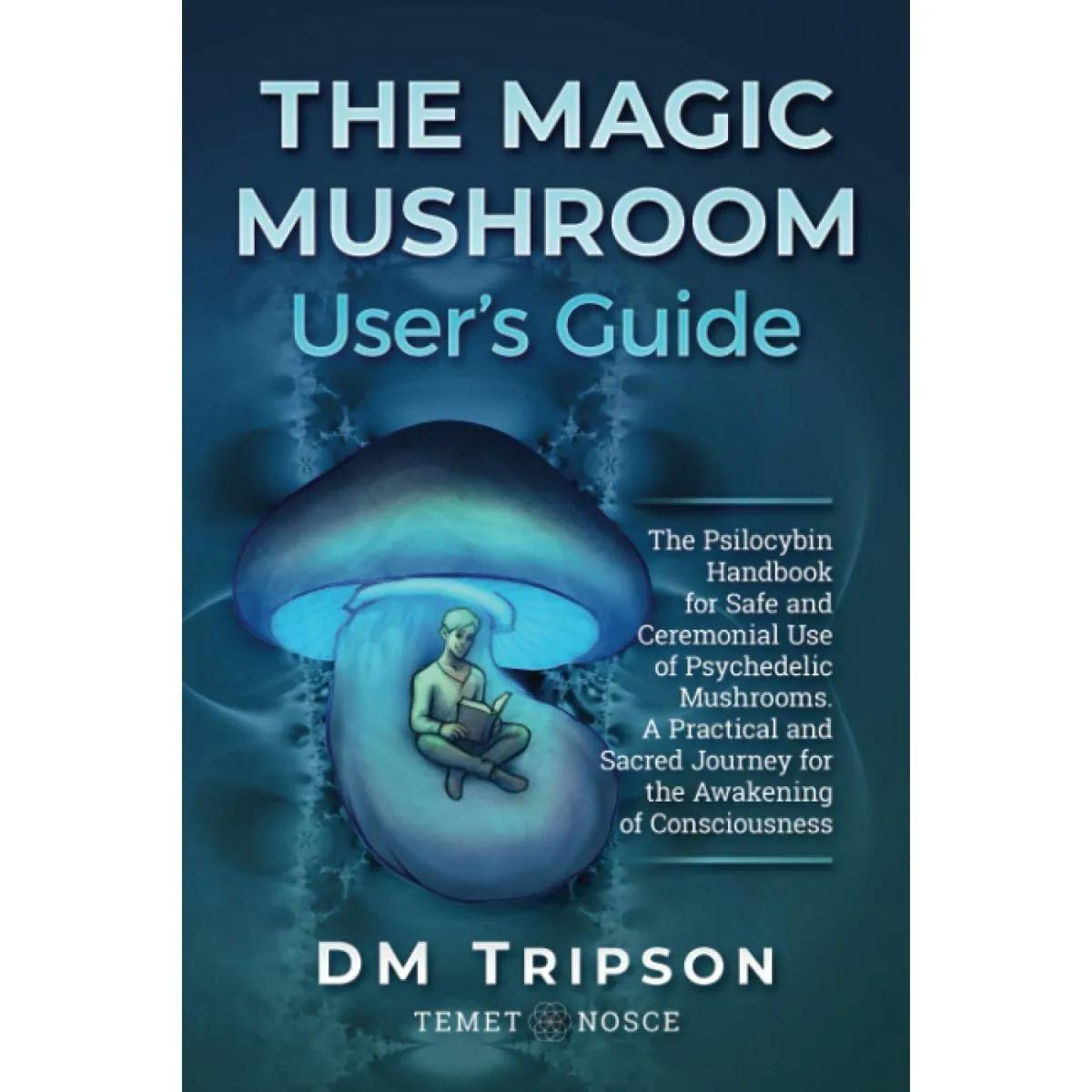 The Magic Mushroom User's Guide